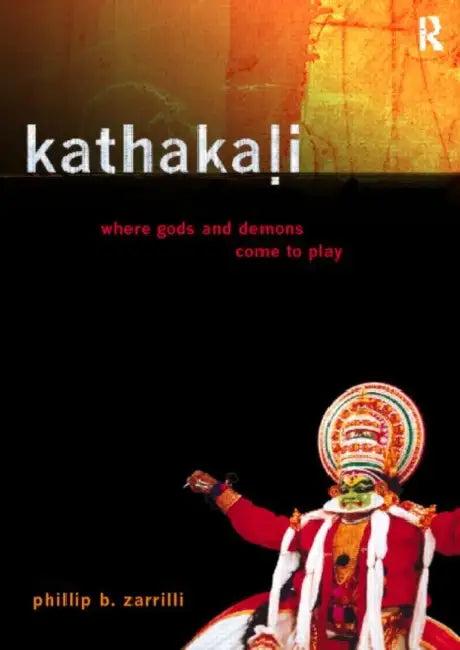 Kathakali Dance-Drama (English, Phillip Zarrilli)