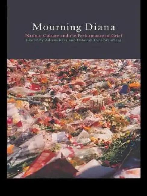 Mourning Diana (English, Adrian Kear | Deborah Lynn Steinberg)