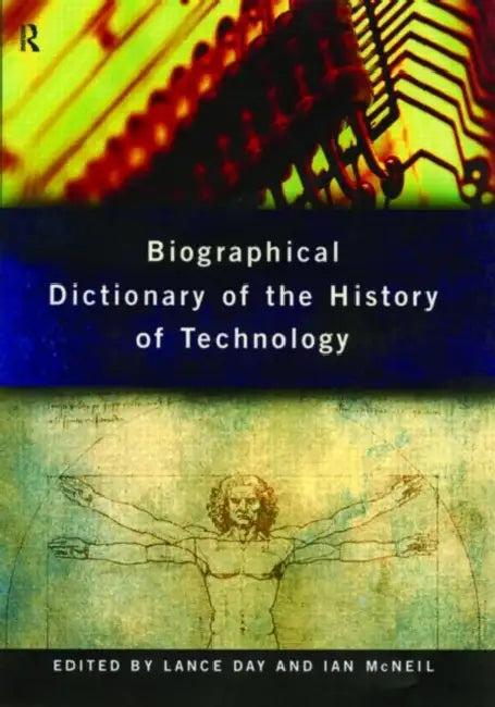 Biographical Dictionary of the History of Technology (English, Day Lance)