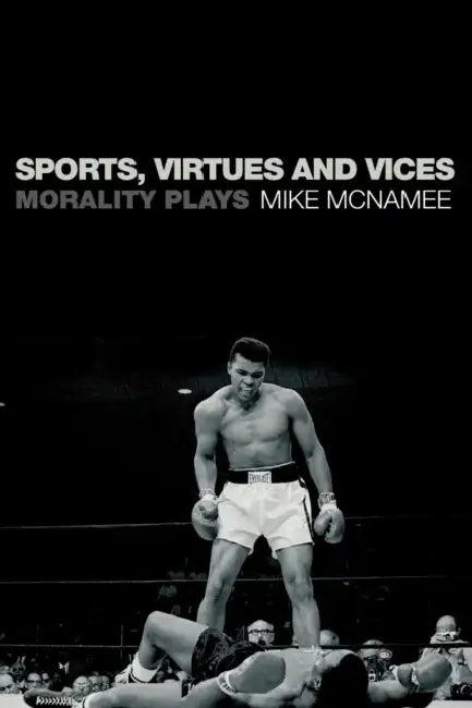 Sports, Virtues and Vices (English, Mike McNamee)