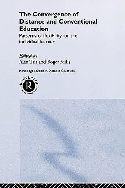 The Convergence of Distance and Conventional Education (English, Roger Mills | Alan Tait)