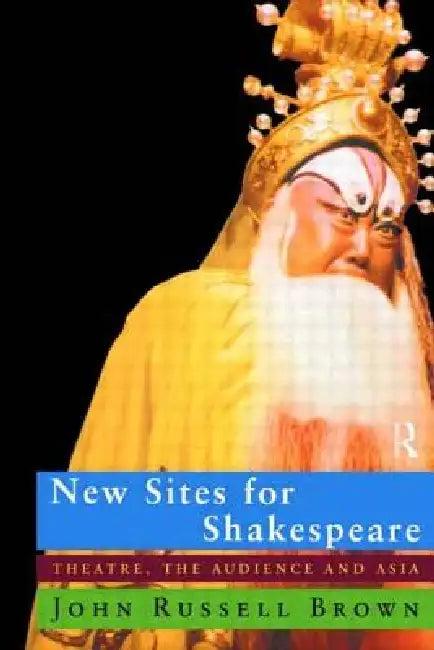 New Sites for Shakespeare (English, John Russell Brown)