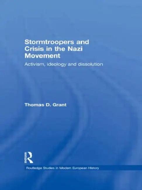 Stormtroopers and Crisis in the Nazi Movement (English, Grant Thomas D.)