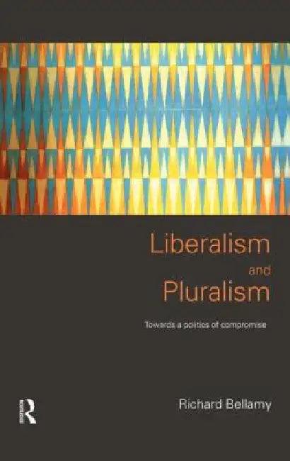 Liberalism and Pluralism (English, Richard Bellamy)