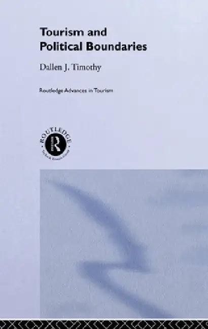 Tourism and Political Boundaries (English, Dallen J. Timothy)