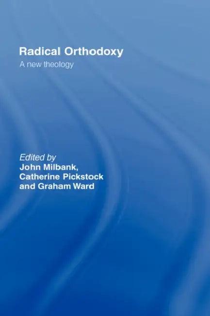Radical Orthodoxy (English, John Milbank | Catherine Pickstock | Graham Ward)