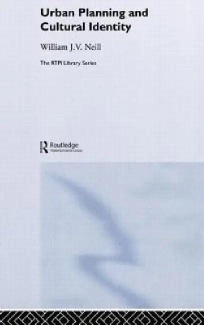 Urban Planning and Cultural Identity (English, William Neill)
