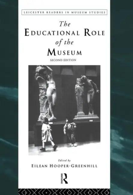 The Educational Role of the Museum (English, Hooper-Greenhill Eilean)