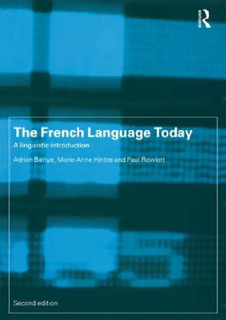The French Language Today (English, Adrian Battye | Marie-Anne Hintze | Paul Rowlett)
