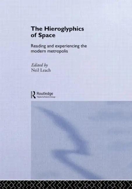 The Hieroglyphics of Space (English, Neil Leach)