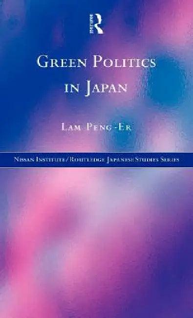 Green Politics in Japan (English, Lam Peng-Er)