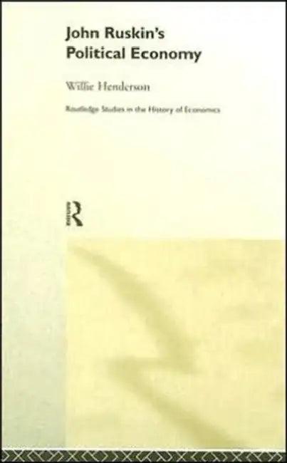 John Ruskin's Political Economy (English, Henderson William)