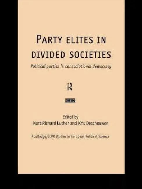 Party Elites in Divided Societies (English, Kris Deschouwer | Kurt Richard Luther)