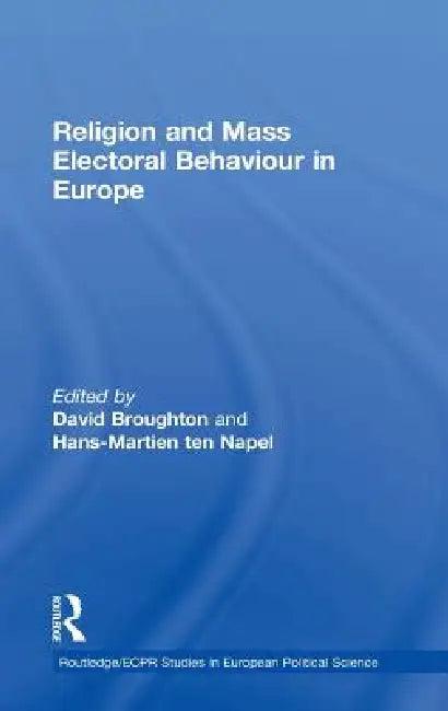 Religion and Mass Electoral Behaviour in Europe (English, David Broughton | Hans-Martien Ten Napel)