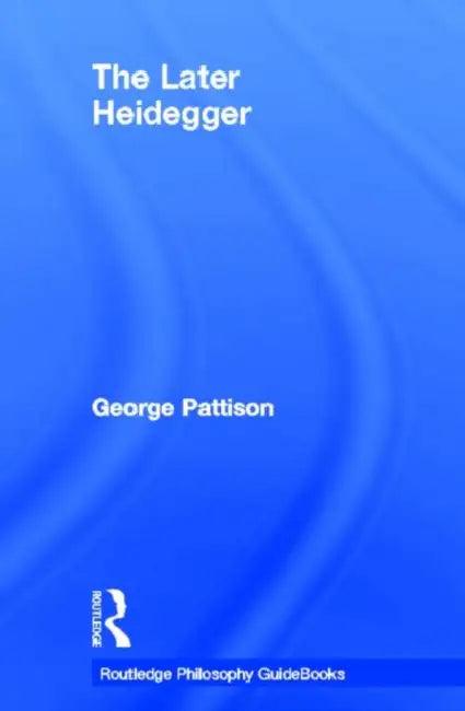 Routledge Philosophy Guidebook to the Later Heidegger (English, Pattison George)