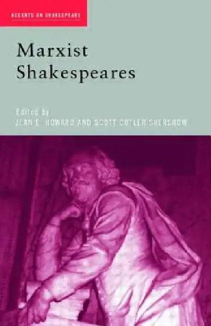 Marxist Shakespeares (English, Jean E. Howard | Scott Cutler Shershow)