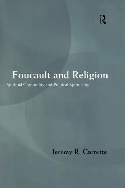 Foucault and Religion (English, Jeremy Carrette)