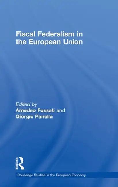 Fiscal Federalism in the European Union (English, Amedeo Fossati | Giorgio Panella)