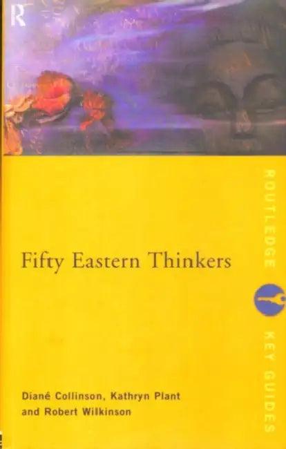 Fifty Eastern Thinkers (English, Diane Collinson | Kathryn Plant | Robert Wilkinson)