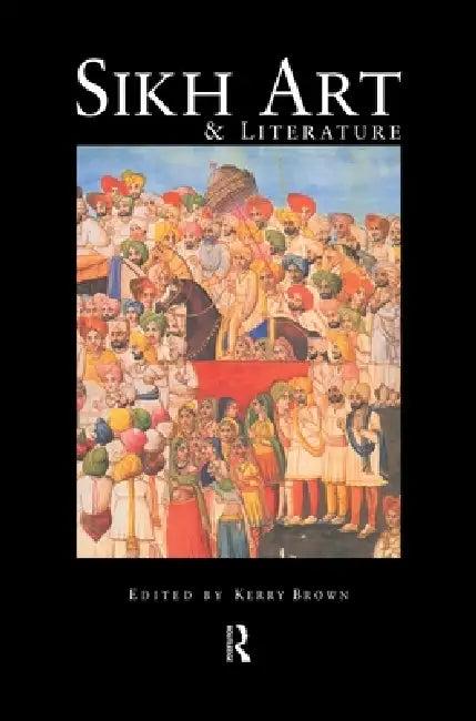 Sikh Art and Literature (English, Kerry Brown)