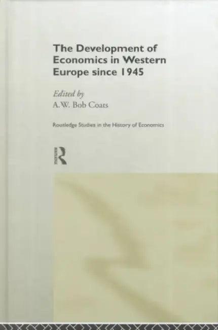 The Development of Economics in Western Europe Since 1945 (English, Coats A. W. (Bob))