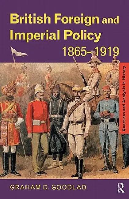 British Foreign and Imperial Policy 1865-1919 (English, Graham Goodlad)