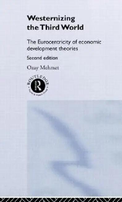 Westernizing the Third World (English, Ozay Mehmet)