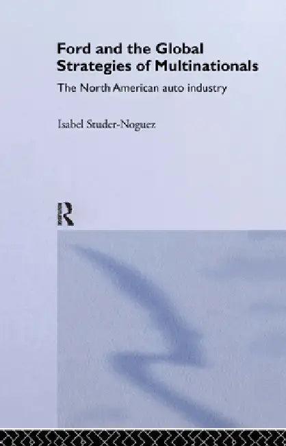 Ford and the Global Strategies of Multinationals (English, Maria Isabel Studer Noguez)
