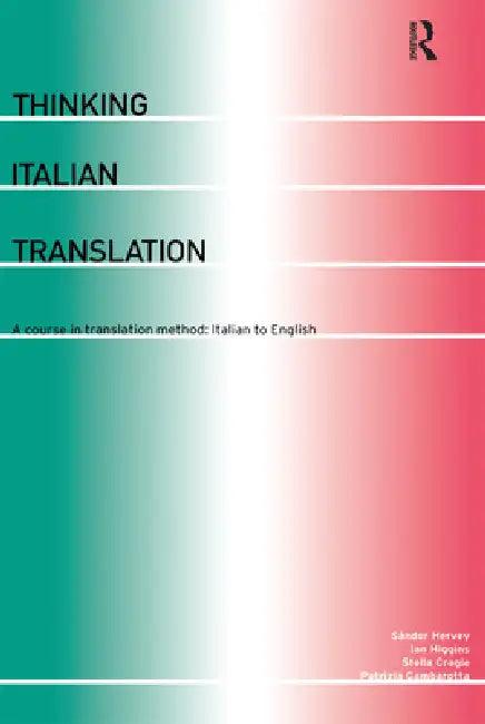 Thinking Italian Translation (English, Stella Cragie | Ian Higgins | Sándor Hervey)