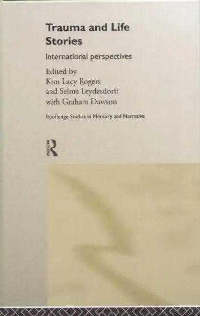 Trauma and Life Stories (English, With Graham Dawson | Kim Lacy Rogers | Selma Leydesdorff)