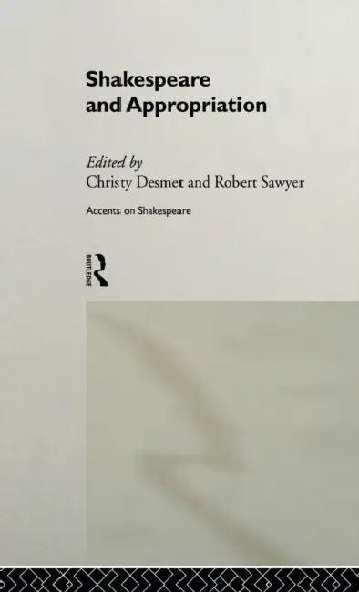 Shakespeare and Appropriation (English, Christy Desmet | Robert Sawyer)