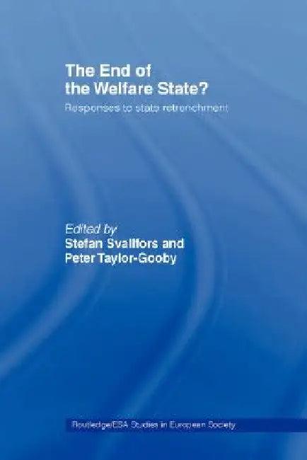 The End of the Welfare State? (English, Stefan Svallfors | Peter Taylor-Gooby)