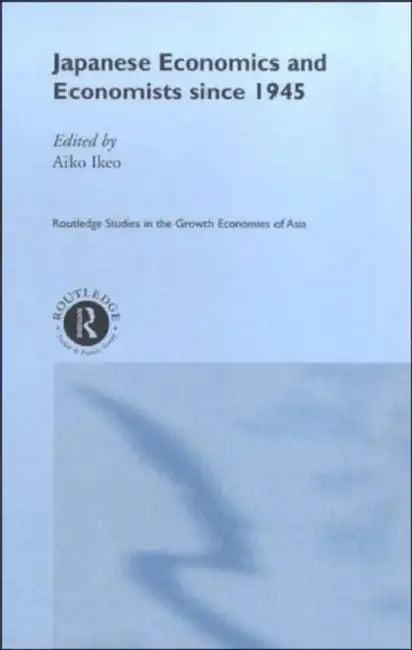 Japanese Economics and Economists since 1945 (English, Ikeo Aiko)