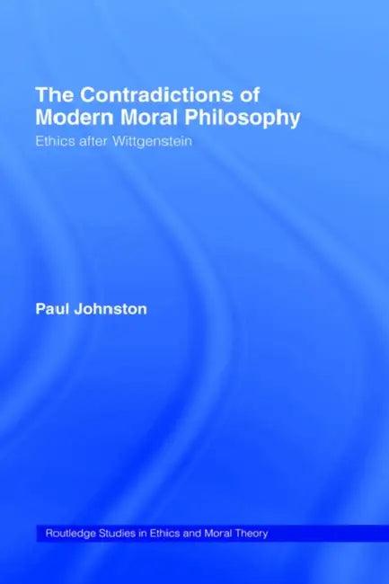 The Contradictions of Modern Moral Philosophy (English, Paul Johnston)
