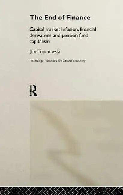 The End of Finance (English, Jan Toporowski)