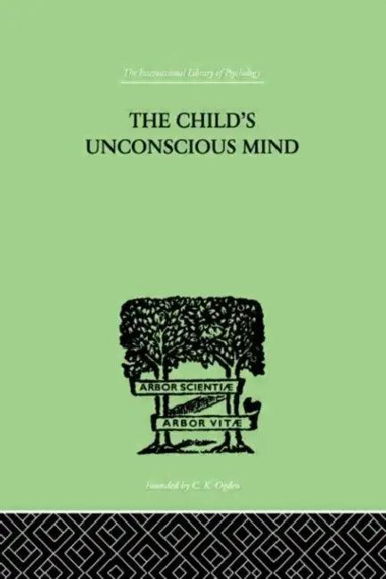 The Child's Unconscious Mind (English, Lay Wilfrid)