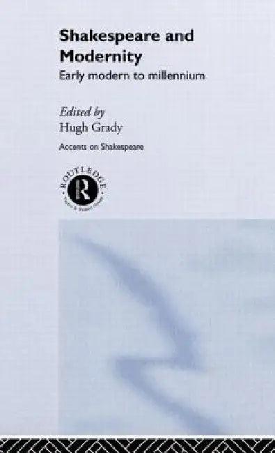 Shakespeare and Modernity (English, Hugh Grady)