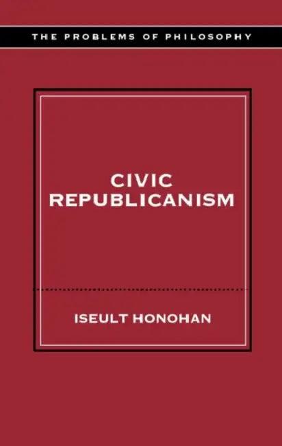 Civic Republicanism (English, Iseult Honohan)