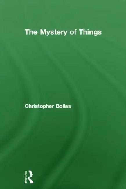 The Mystery of Things (English, Bollas Christopher)