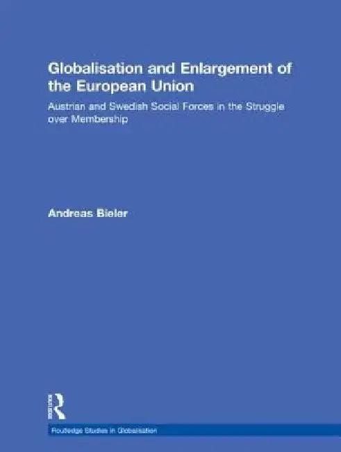 Globalisation and Enlargement of the European Union (English, Andreas Bieler)