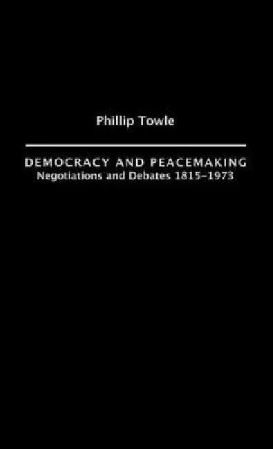 Democracy and Peace Making (English, Philip Towle)