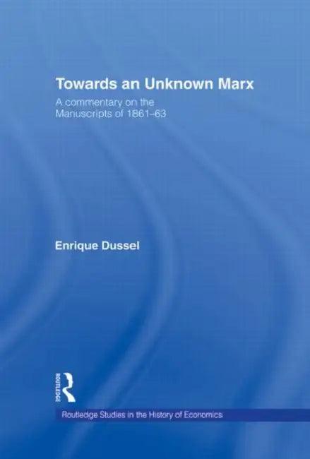 Towards An Unknown Marx (English, Dussel Enrique)