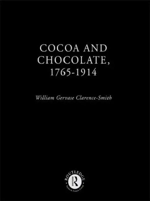 Cocoa and Chocolate, 1765-1914 (English, Clarence-Smith William G)