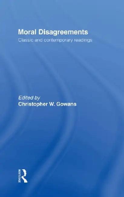 Moral Disagreements (English, Christopher W. Gowans)