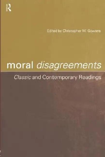 Moral Disagreements (English, Christopher W. Gowans)