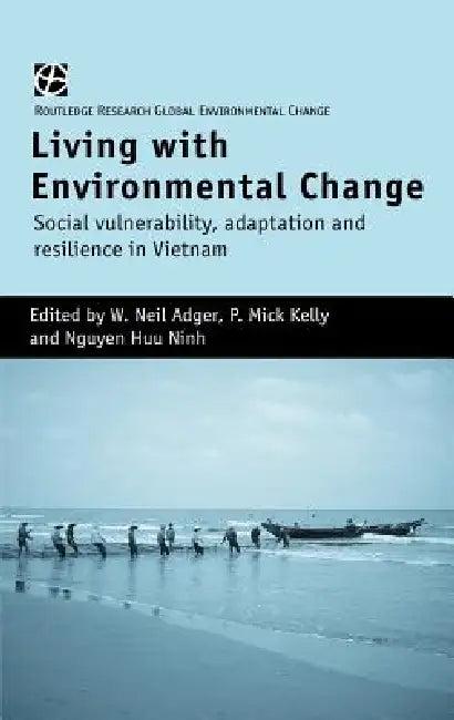 Living with Environmental Change (English, W. Neil Adger | P. Mick Kelly | Nguyen Huu Ninh)