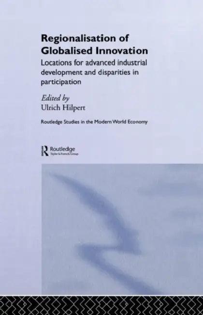 Regionalisation of Globalised Innovation (English, Hilpert Ulrich)