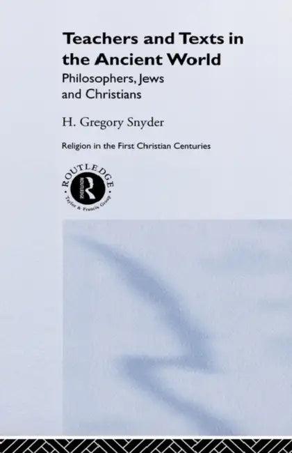 Teachers and Texts in the Ancient World (English, H. Greg Snyder)