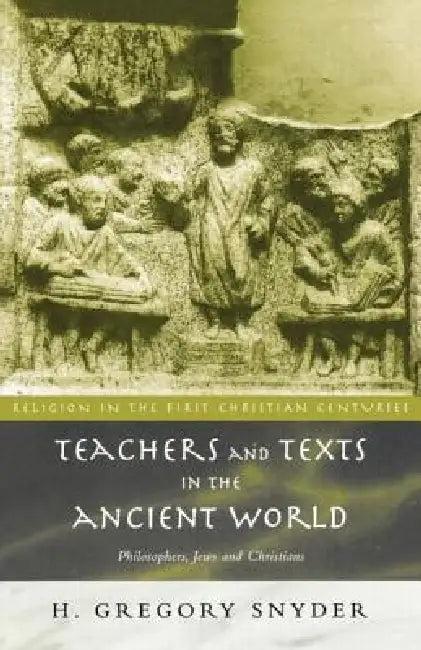 Teachers and Texts in the Ancient World (English, H. Greg Snyder)