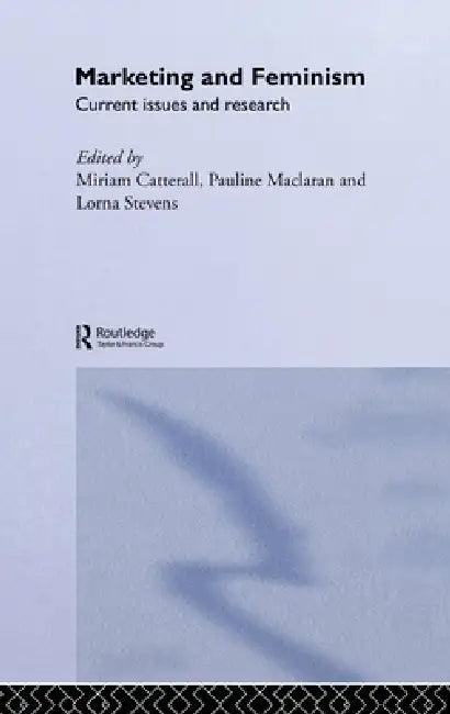 Marketing and Feminism (English, Miriam Catterall | Pauline Maclaran | Lorna Stevens)